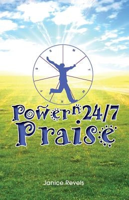 Power N 24/7 Praise by Revels, Janice