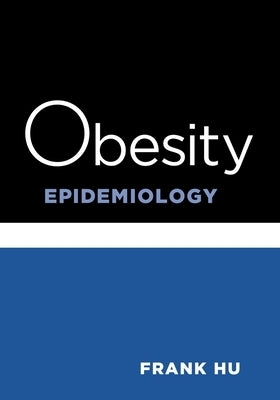 Obesity Epidemiology by Hu, Frank