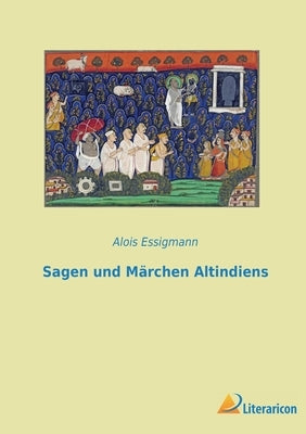 Sagen und Märchen Altindiens by Essigmann, Alois