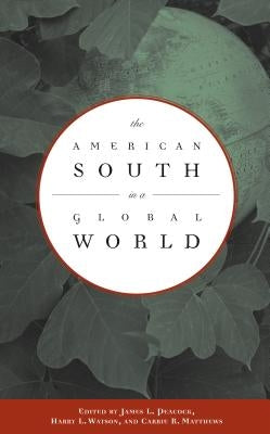 The American South in a Global World by Peacock, James L.