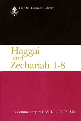 Haggai and Zechariah 1-8: A Commentary by Petersen, David L.