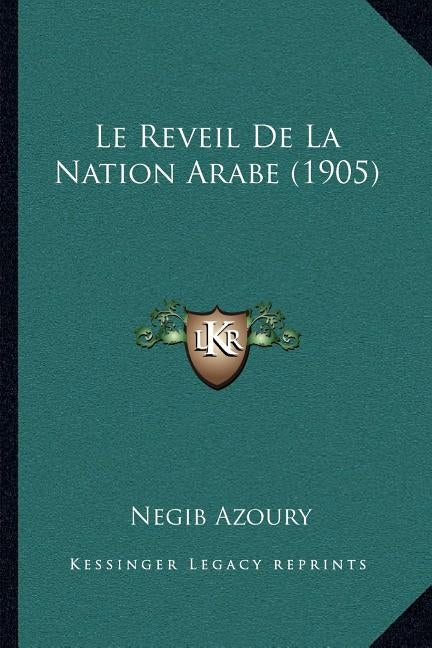 Le Reveil de La Nation Arabe (1905) by Azoury, Negib