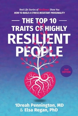 The Top 10 Traits of Highly Resilient People: Real Life Stories of Resilience Show You How to Build a Stress Resistant Personality by Pennington, Andrea (1dreah)