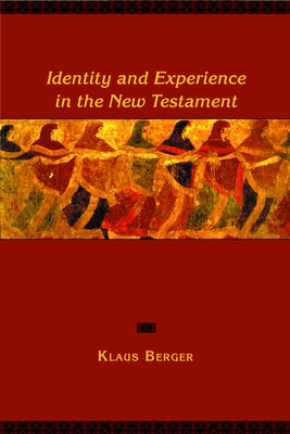 Identity and Experience in the New Testament by Berger, Klaus