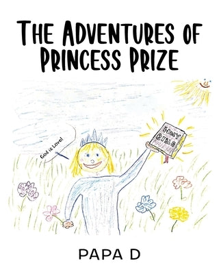 The Adventures of Princess Prize by D, Papa