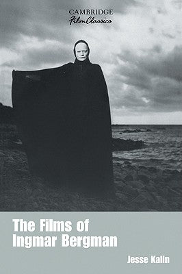 The Films of Ingmar Bergman by Kalin, Jesse