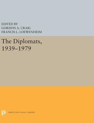 The Diplomats, 1939-1979 by Craig, Gordon A.