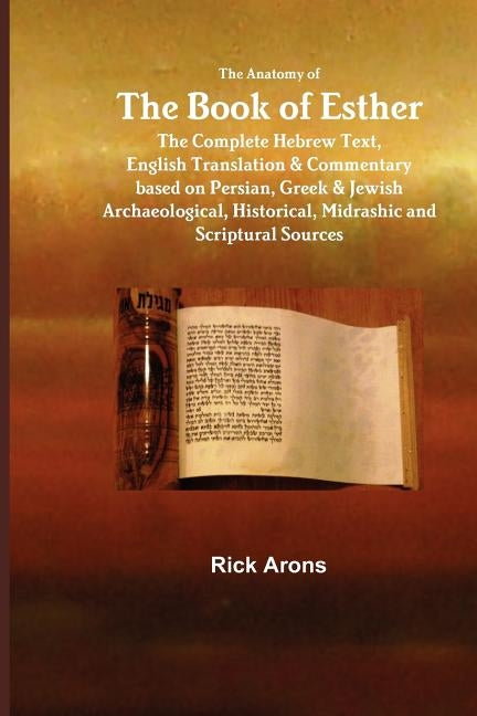 The Anatomy of the Book of Esther by Arons, Rick