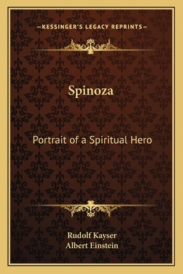 Spinoza: Portrait of a Spiritual Hero by Kayser, Rudolf