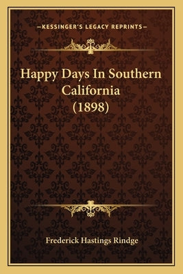 Happy Days in Southern California (1898) by Rindge, Frederick Hastings