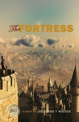 The Fortress by Walton, Jonathan R.