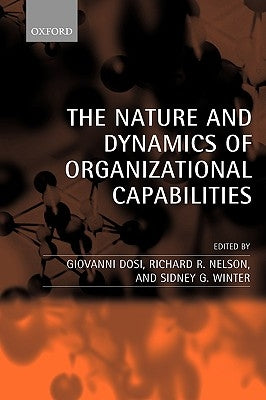 The Nature and Dynamics of Organizational Capabilities by Dosi, Giovanni