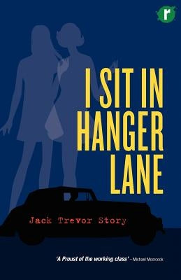 I Sit in Hanger Lane by Story, Jack Trevor