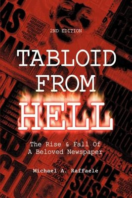 Tabloid From Hell: The Rise by Raffaele, Michael A.