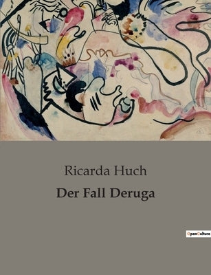 Der Fall Deruga by Huch, Ricarda