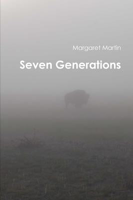 Seven Generations by Martin, Margaret