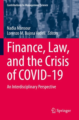Finance, Law, and the Crisis of Covid-19: An Interdisciplinary Perspective by Mansour, Nadia