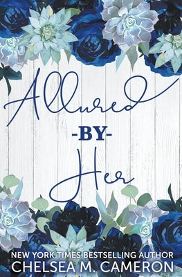 Allured by Her by Cameron, Chelsea M.