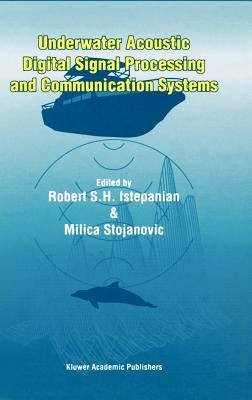 Underwater Acoustic Digital Signal Processing and Communication Systems by Istepanian, Robert