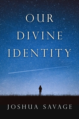 Our Divine Identity by Savage, Josh