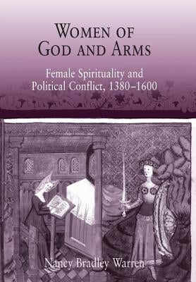 Women of God and Arms: Female Spirituality and Political Conflict, 138-16 by Warren, Nancy Bradley