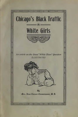 Chicago's Black Traffic In White Girls by Turner-Zimmermann M. D., Jean