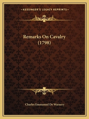 Remarks On Cavalry (1798) by Warnery, Charles Emmanuel De