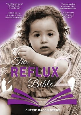 The Reflux Bible Second Edition by Bacon Byrne, Cherie