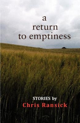A Return to Emptiness: Stories by Ransick, Chris