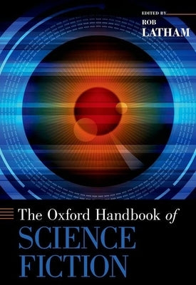 Oxford Handbook of Science Fiction by Latham, Rob