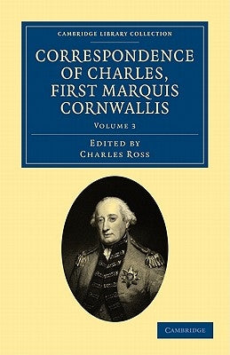 Correspondence of Charles, First Marquis Cornwallis by Cornwallis, Charles