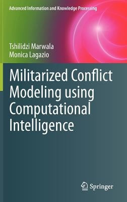 Militarized Conflict Modeling Using Computational Intelligence by Marwala, Tshilidzi