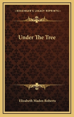 Under the Tree by Roberts, Elizabeth Madox