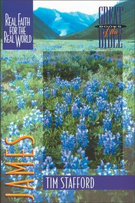James: Real Faith for the Real World by Stafford, Tim