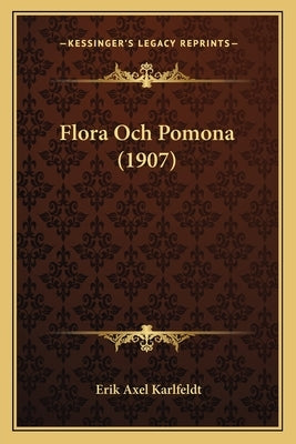 Flora Och Pomona (1907) by Karlfeldt, Erik Axel