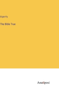 The Bible True by Fly, Elijah