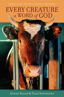 Every Creature a Word of God by Spalde, Annika