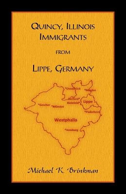 Quincy, Illinois Immigrants From Lippe, Germany by Brinkman, Michael