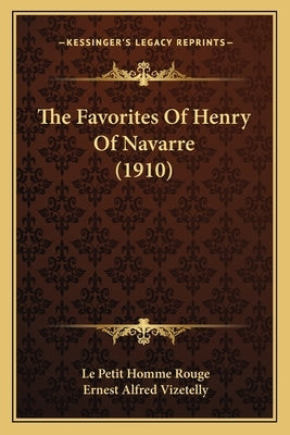 The Favorites Of Henry Of Navarre (1910) by Rouge, Le Petit Homme
