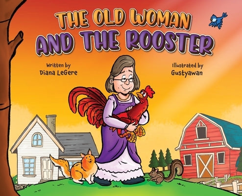 The Old Woman and the Rooster by Legere, Diana