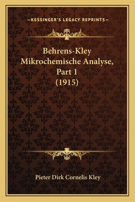 Behrens-Kley Mikrochemische Analyse, Part 1 (1915) by Kley, Pieter Dirk Cornelis