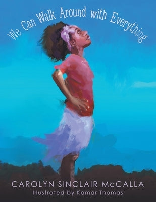 We Can Walk Around with Everything by McCalla, Carolyn Sinclair