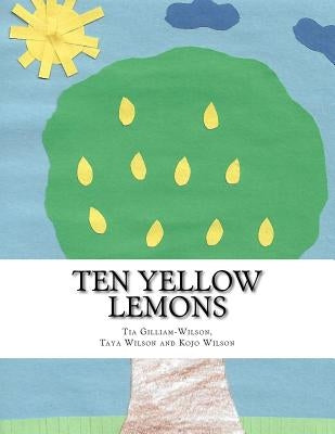 Ten Yellow Lemons by Wilson, Taya Karoline