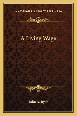 A Living Wage by Ryan, John a.