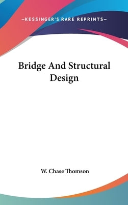 Bridge And Structural Design by Thomson, W. Chase