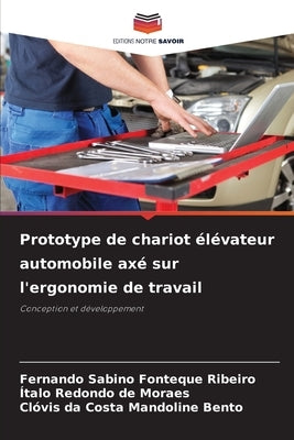 Prototype de chariot élévateur automobile axé sur l'ergonomie de travail by Fonteque Ribeiro, Fernando Sabino