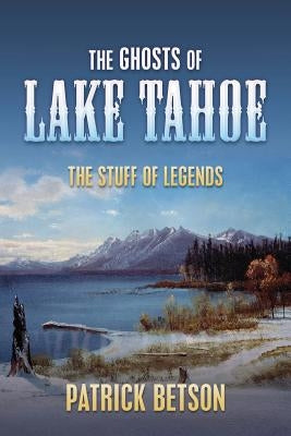 The Ghosts of Lake Tahoe (The Stuff of Legends) by Betson, Patrick