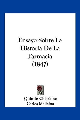 Ensayo Sobre La Historia de La Farmacia (1847) by Chiarlone, Quintin