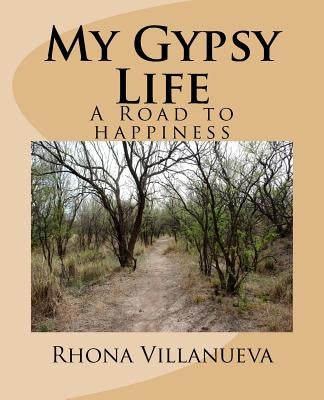 My Gypsy Life: A road to happiness by Villanueva, Rhona