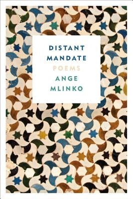 Distant Mandate: Poems by Mlinko, Ange